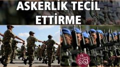 Askerlik Tecil Ettirme Şartları