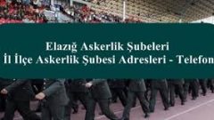 Elazığ Askerlik Şubesi Adresleri, Telefon Numaraları