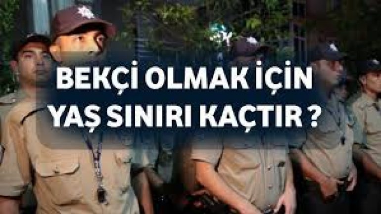 Bekçi Olmak İçin Yaş Sınırı Kaçtır