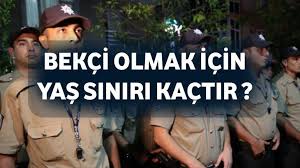 Bekçi Olmak İçin Yaş Sınırı Kaçtır