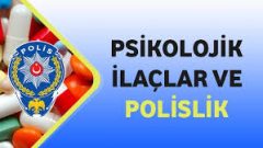 Psikolojik İlaçlar ve Polislik