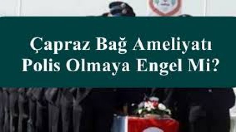 Çapraz Bağ Ameliyatı ve Polislik