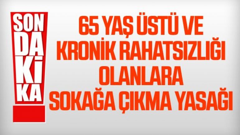 65 Üstü Olanlara Bu Geceden İtibaren Sokağa Çıkma Yasağı Getirildi !