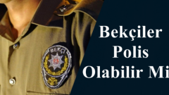 Bekçiler Polis Olabilir Mi?