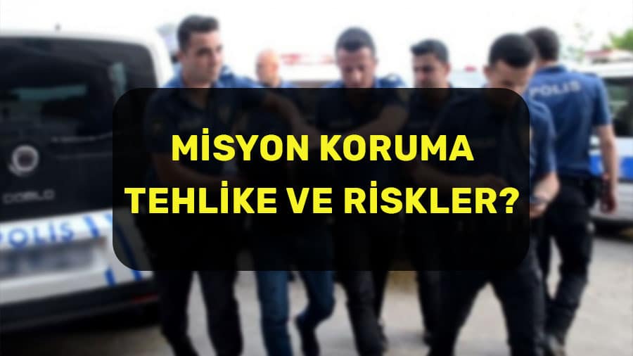 misyon koruma tehlike ve riskler