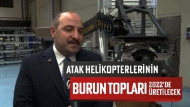 ATAK helikopterlerinin burun topları 2022’de üretilecek